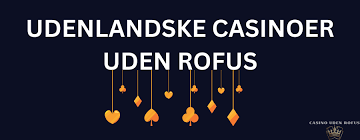 Udenlandsk Casino Uden ROFUS En Guide til Sikker Spil Udenlandsk Casino Uden ROFUS En Guide til Sikker Spil